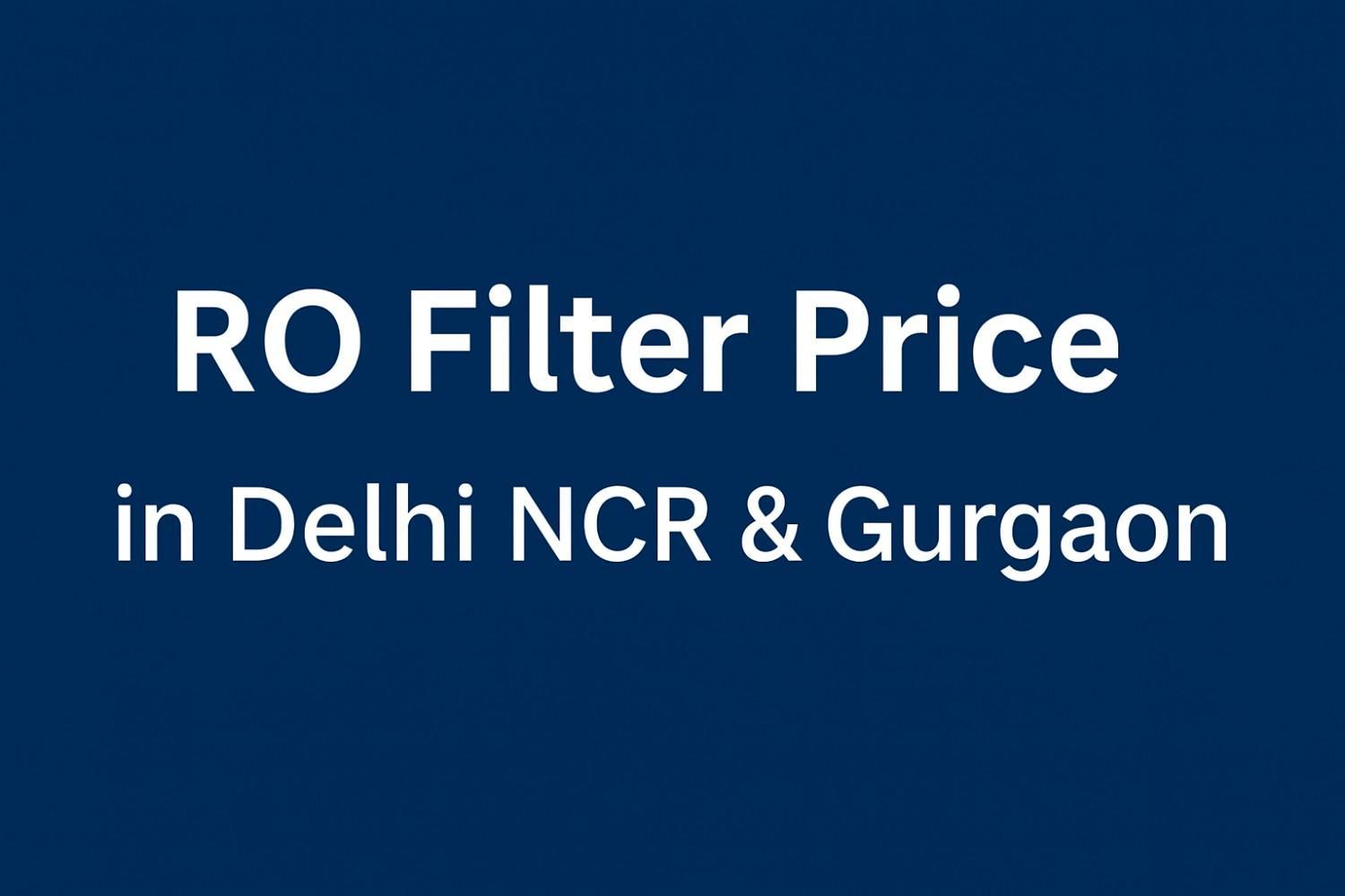 RO Filter Price in Delhi NCR & Gurgaon | Compare Best Deals 2025